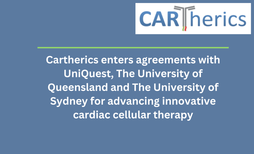 Cartherics enters agreements with UniQuest, The University of Queensland and The University of Sydney for advancing innovative cardiac cellular therapy