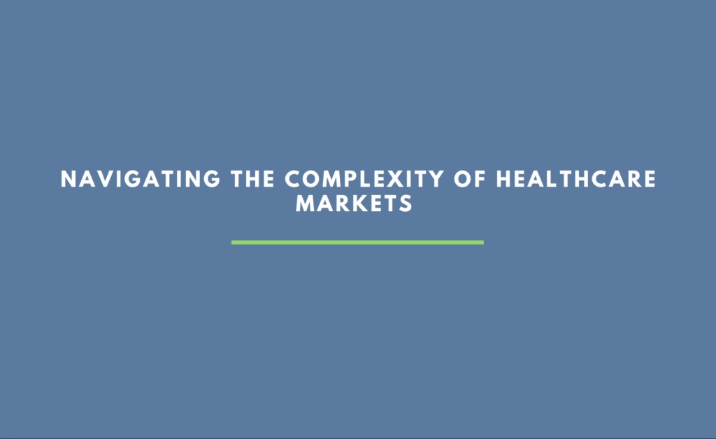 The critical importance of navigating the complexity of healthcare markets