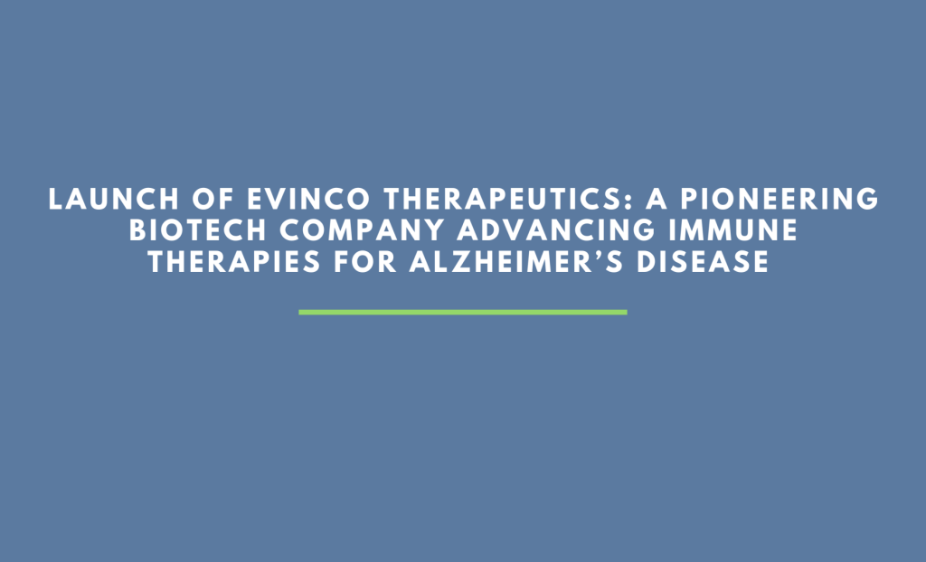 Launch of Evinco Therapeutics: A pioneering biotech company advancing immune therapies for Alzheimer’s disease